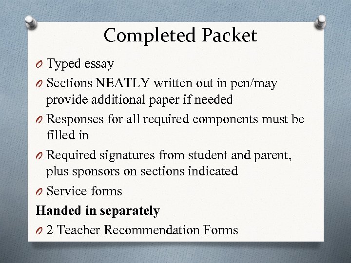 Completed Packet O Typed essay O Sections NEATLY written out in pen/may provide additional