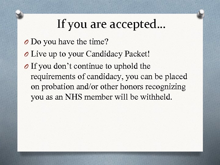If you are accepted… O Do you have the time? O Live up to