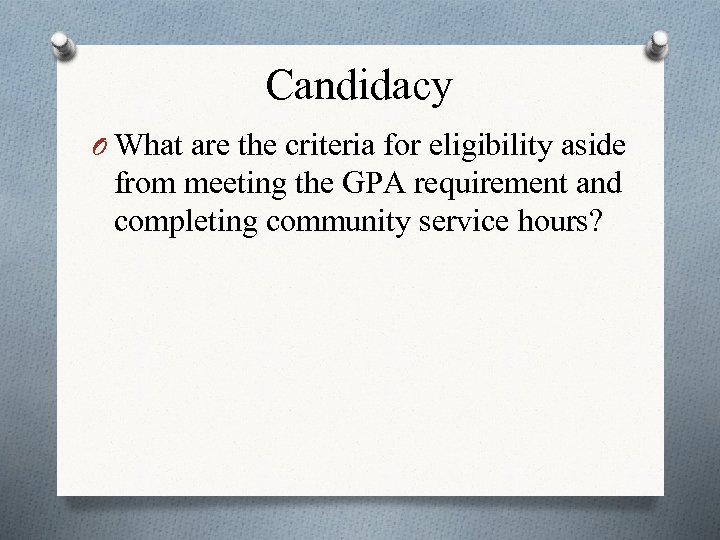 Candidacy O What are the criteria for eligibility aside from meeting the GPA requirement