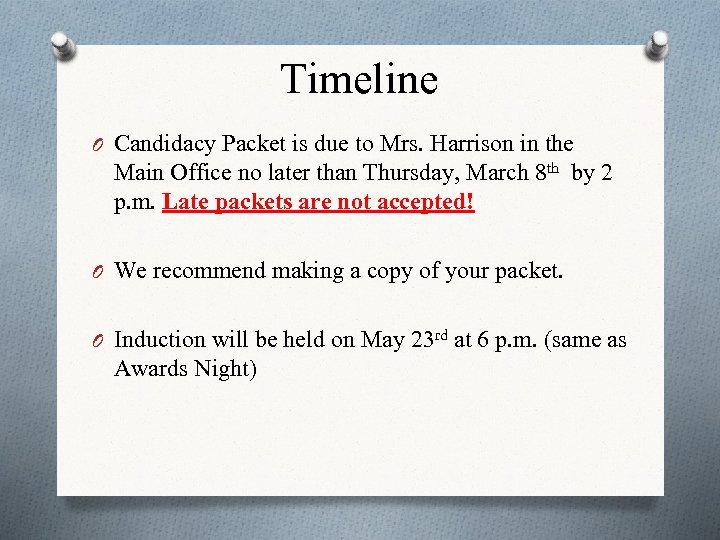 Timeline O Candidacy Packet is due to Mrs. Harrison in the Main Office no
