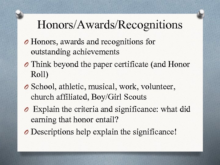 Honors/Awards/Recognitions O Honors, awards and recognitions for outstanding achievements O Think beyond the paper