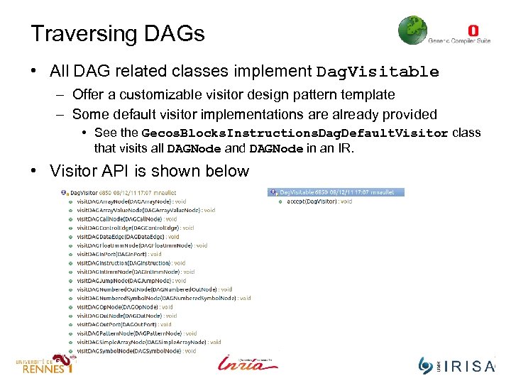 Traversing DAGs • All DAG related classes implement Dag. Visitable – Offer a customizable