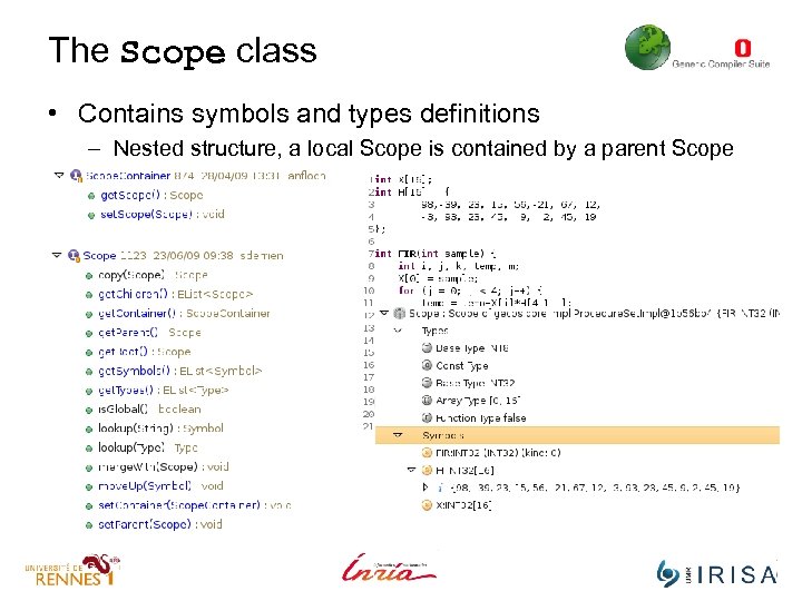 The Scope class • Contains symbols and types definitions – Nested structure, a local