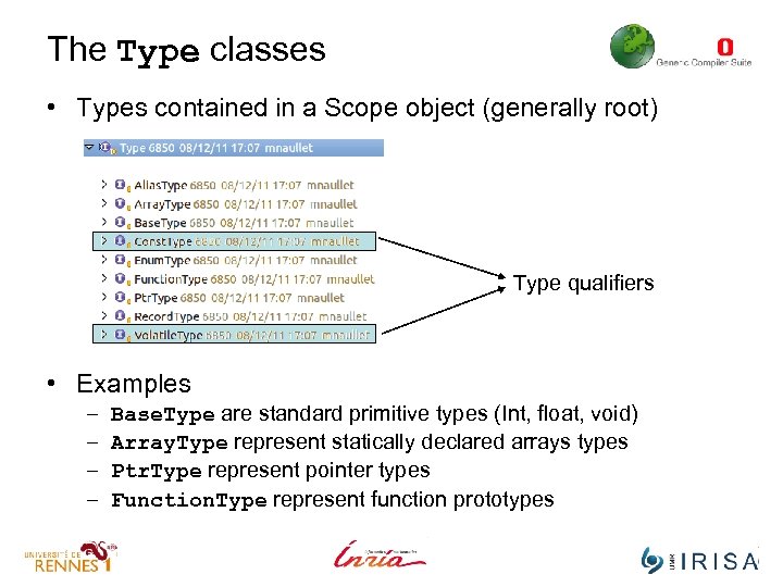 The Type classes • Types contained in a Scope object (generally root) Type qualifiers