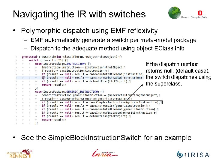 Navigating the IR with switches • Polymorphic dispatch using EMF reflexivity – EMF automatically