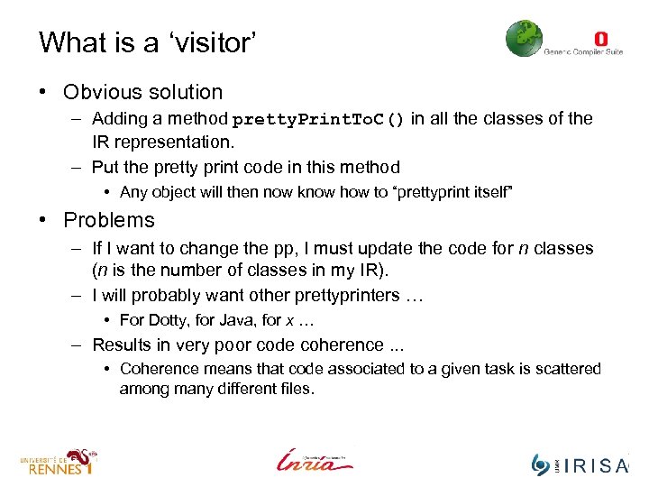 What is a ‘visitor’ • Obvious solution – Adding a method pretty. Print. To.