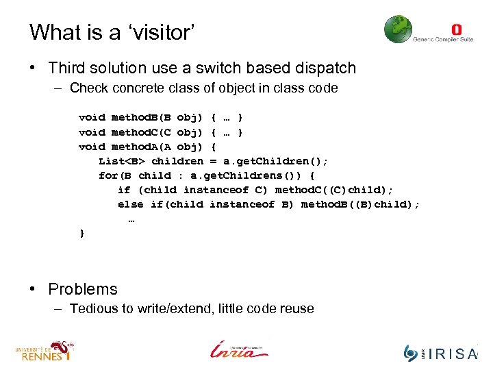 What is a ‘visitor’ • Third solution use a switch based dispatch – Check