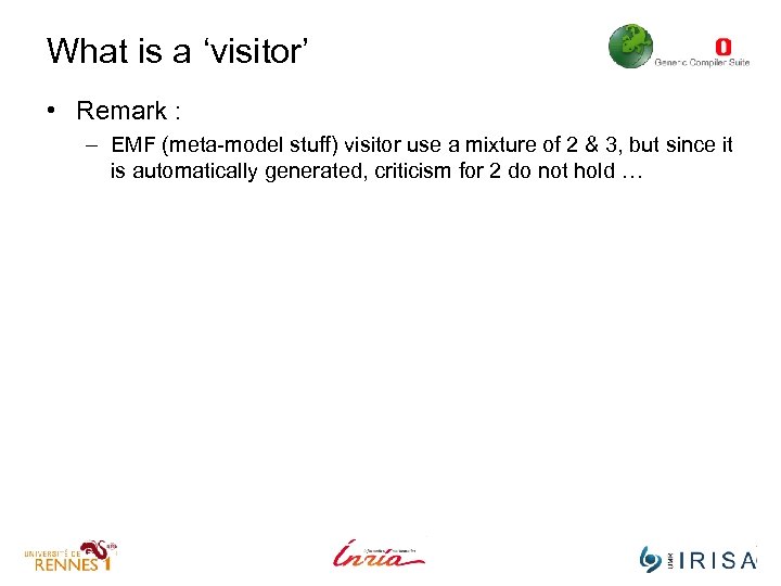 What is a ‘visitor’ • Remark : – EMF (meta-model stuff) visitor use a