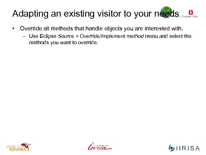 Adapting an existing visitor to your needs • Override all methods that handle objects