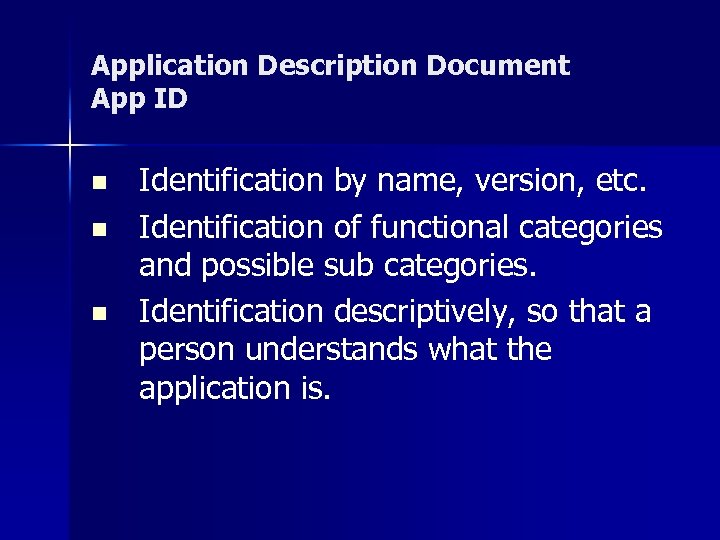 Application Description Document App ID n n n Identification by name, version, etc. Identification