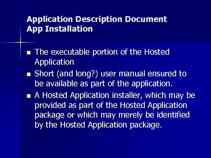 Application Description Document App Installation n The executable portion of the Hosted Application Short