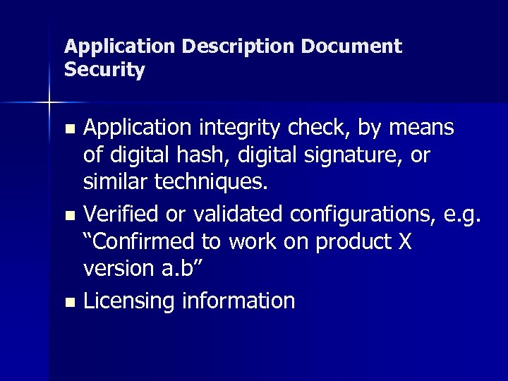 Application Description Document Security Application integrity check, by means of digital hash, digital signature,