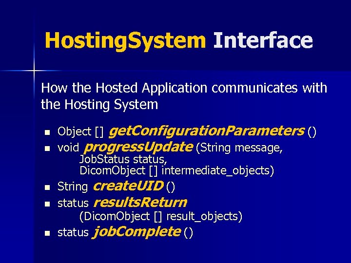 Hosting. System Interface How the Hosted Application communicates with the Hosting System n n