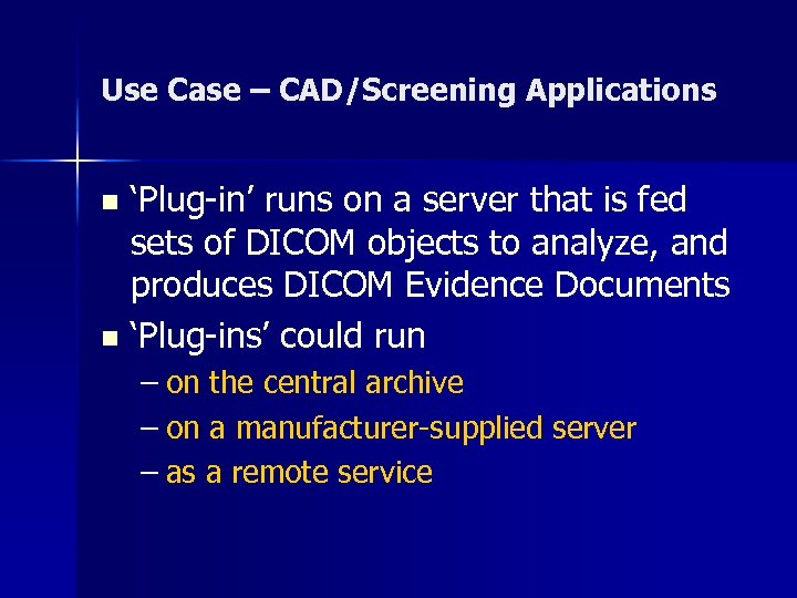 Use Case – CAD/Screening Applications ‘Plug-in’ runs on a server that is fed sets