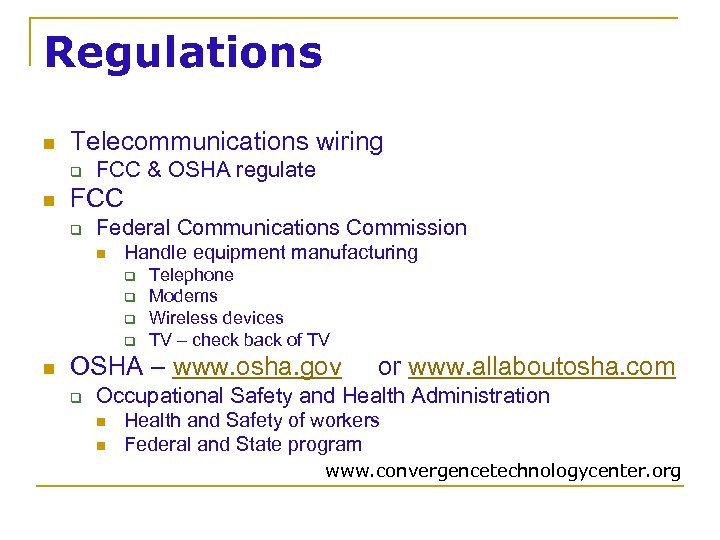 Regulations n Telecommunications wiring q n FCC & OSHA regulate FCC q Federal Communications