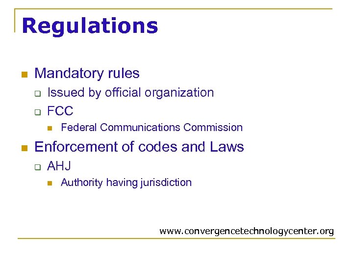 Regulations n Mandatory rules q q Issued by official organization FCC n n Federal