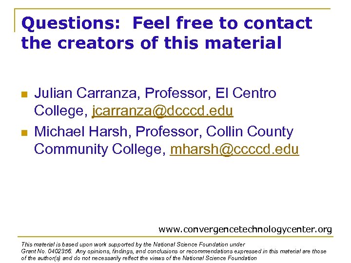 Questions: Feel free to contact the creators of this material n n Julian Carranza,