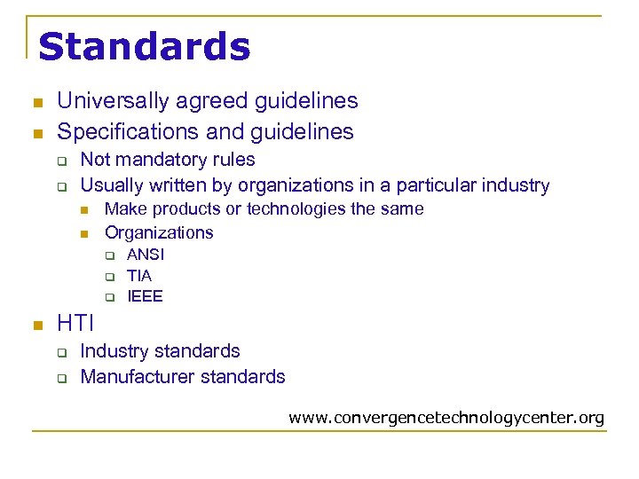 Standards n n Universally agreed guidelines Specifications and guidelines q q Not mandatory rules