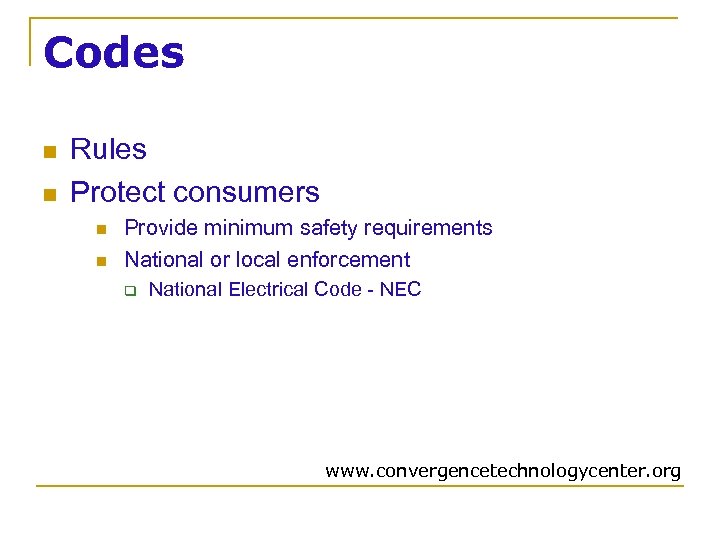 Codes n n Rules Protect consumers n n Provide minimum safety requirements National or