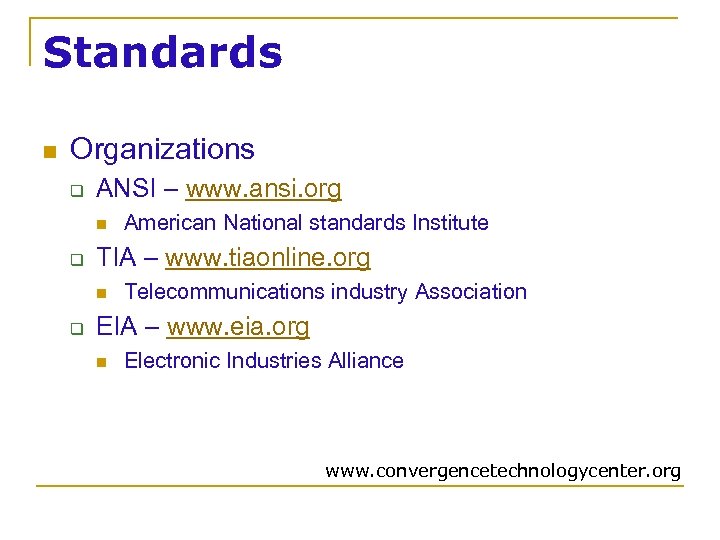 Standards n Organizations q ANSI – www. ansi. org n q TIA – www.