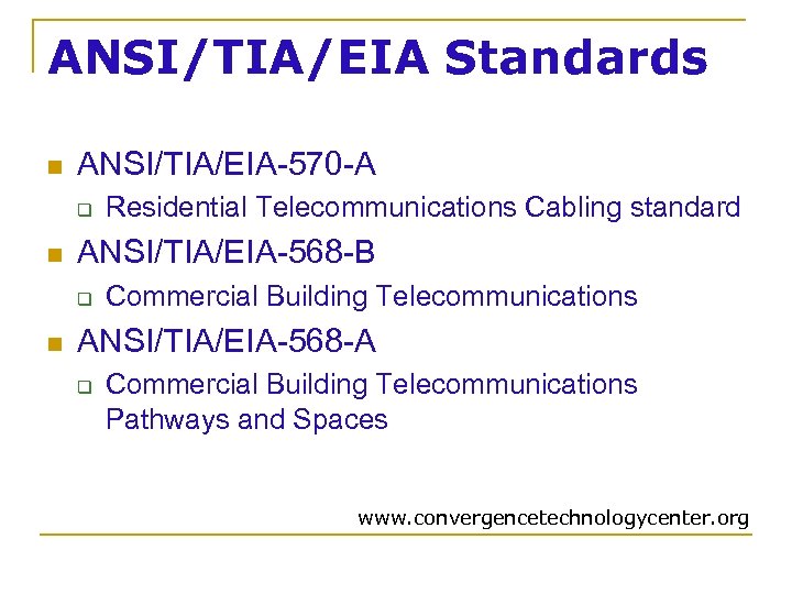 ANSI/TIA/EIA Standards n ANSI/TIA/EIA-570 -A q n ANSI/TIA/EIA-568 -B q n Residential Telecommunications Cabling