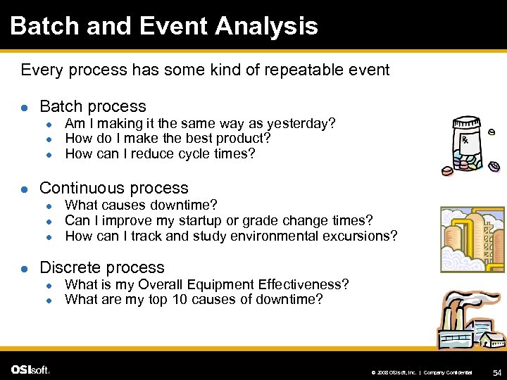 Batch and Event Analysis Every process has some kind of repeatable event l Batch
