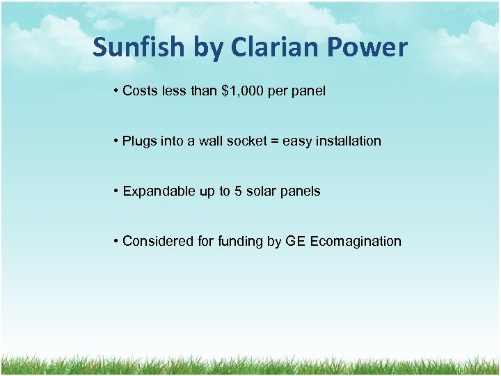 Sunfish by Clarian Power • Costs less than $1, 000 per panel • Plugs