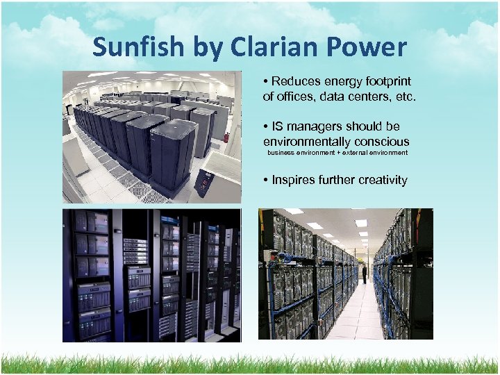 Sunfish by Clarian Power • Reduces energy footprint of offices, data centers, etc. •