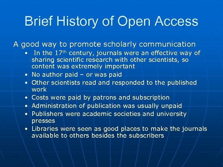 Brief History of Open Access A good way to promote scholarly communication • In