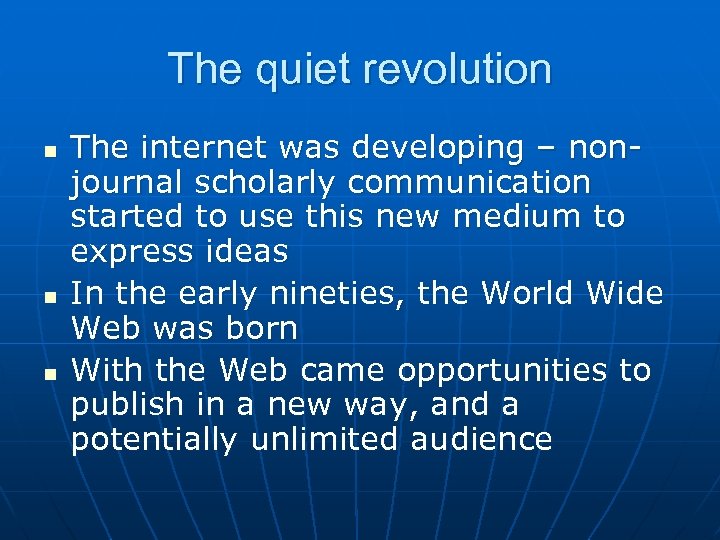 The quiet revolution n The internet was developing – nonjournal scholarly communication started to