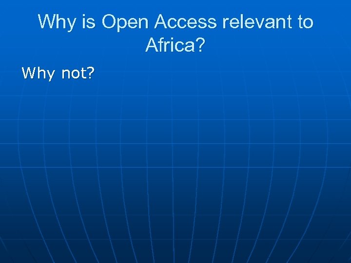 Why is Open Access relevant to Africa? Why not? 