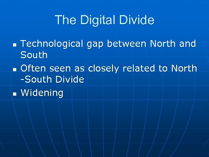 The Digital Divide n n n Technological gap between North and South Often seen