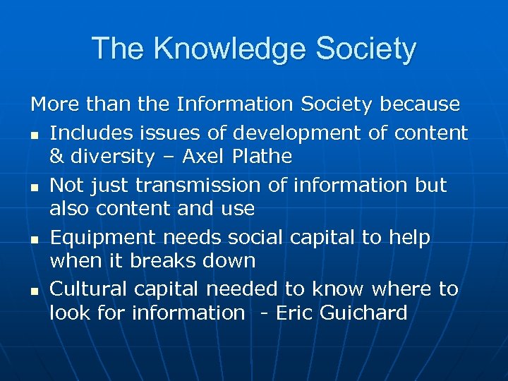 The Knowledge Society More than the Information Society because n Includes issues of development