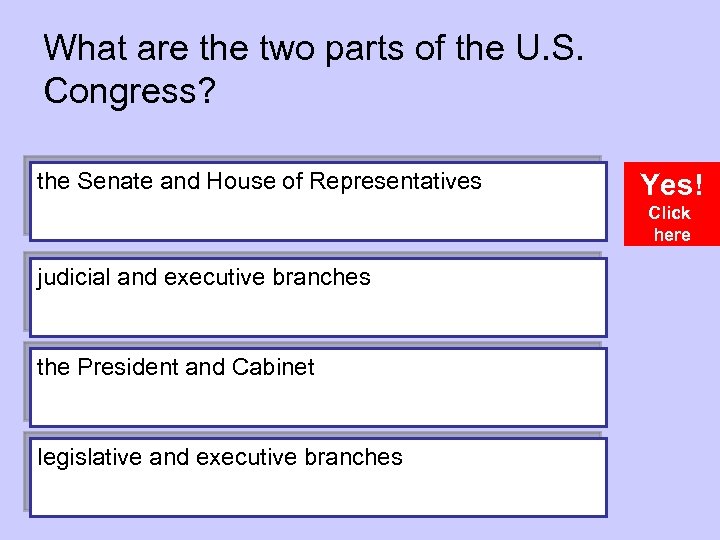 What are the two parts of the U. S. Congress? the Senate and House