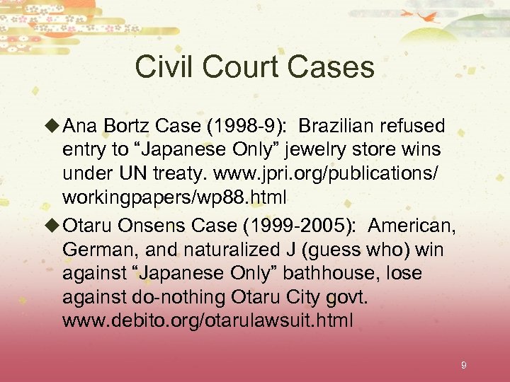 Civil Court Cases u Ana Bortz Case (1998 -9): Brazilian refused entry to “Japanese