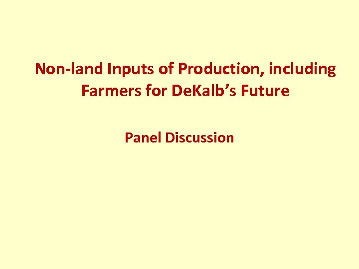 Non-land Inputs of Production, including Farmers for De. Kalb’s Future Panel Discussion 