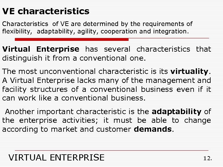 VE characteristics Characteristics of VE are determined by the requirements of flexibility, adaptability, agility,