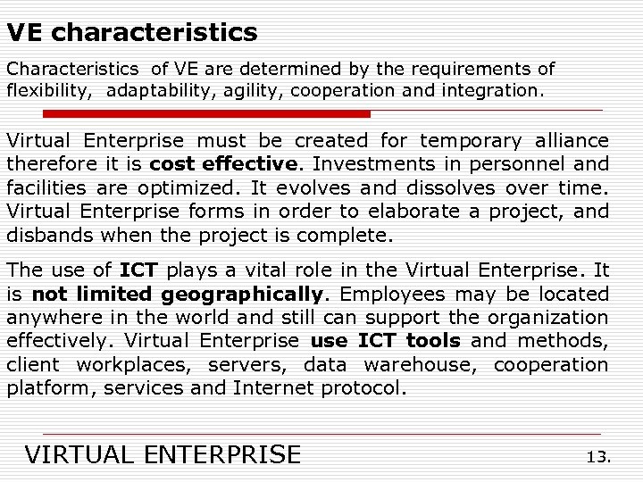 VE characteristics Characteristics of VE are determined by the requirements of flexibility, adaptability, agility,