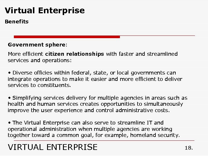 Virtual Enterprise Benefits Government sphere: More efficient citizen relationships with faster and streamlined services