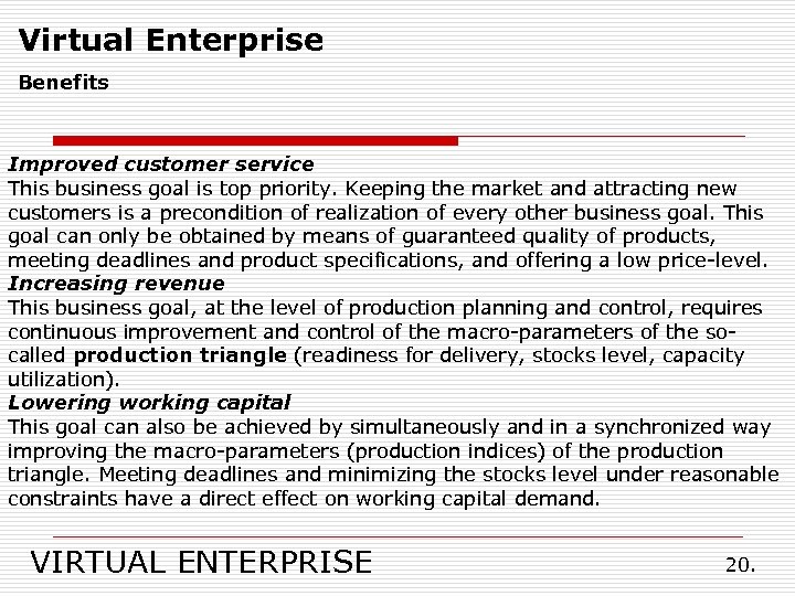 Virtual Enterprise Benefits Improved customer service This business goal is top priority. Keeping the