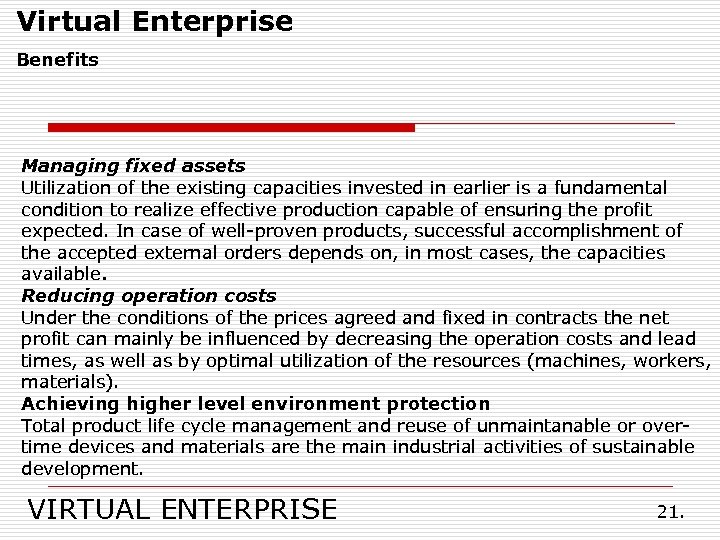 Virtual Enterprise Benefits Managing fixed assets Utilization of the existing capacities invested in earlier