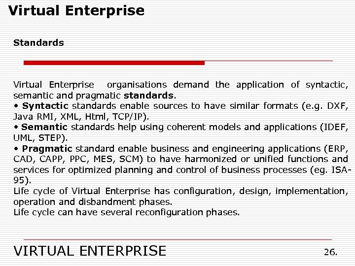 Virtual Enterprise Standards Virtual Enterprise organisations demand the application of syntactic, semantic and pragmatic