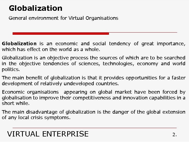 Globalization General environment for Virtual Organisations Globalization is an economic and social tendency of