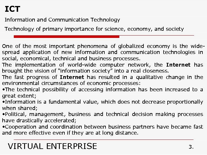 ICT Information and Communication Technology of primary importance for science, economy, and society One