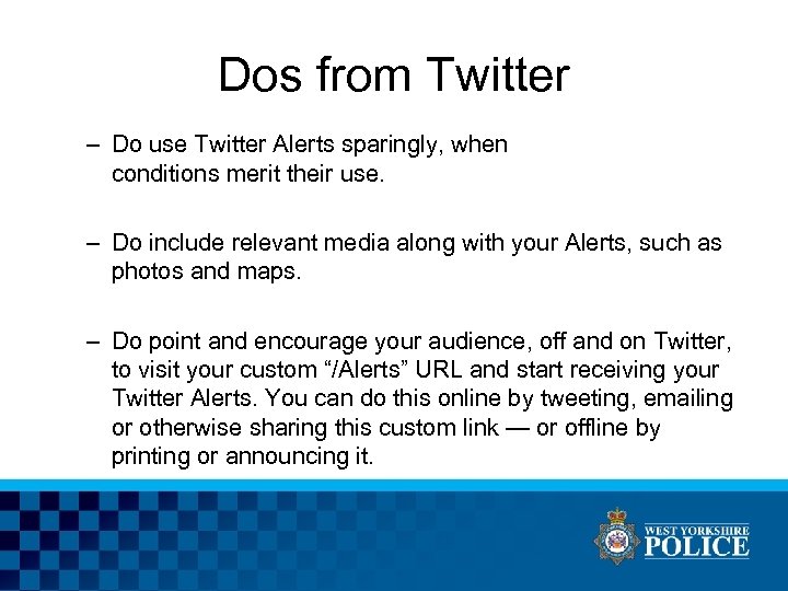 Dos from Twitter – Do use Twitter Alerts sparingly, when conditions merit their use.