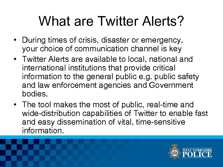 What are Twitter Alerts? • During times of crisis, disaster or emergency, your choice