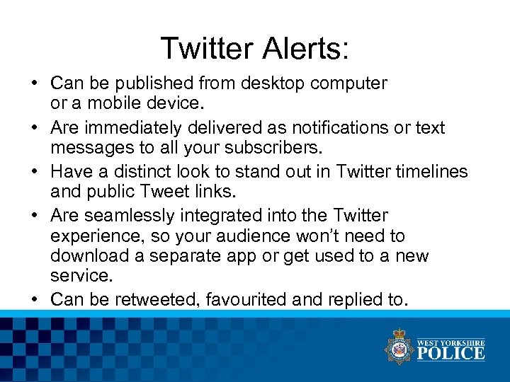 Twitter Alerts: • Can be published from desktop computer or a mobile device. •