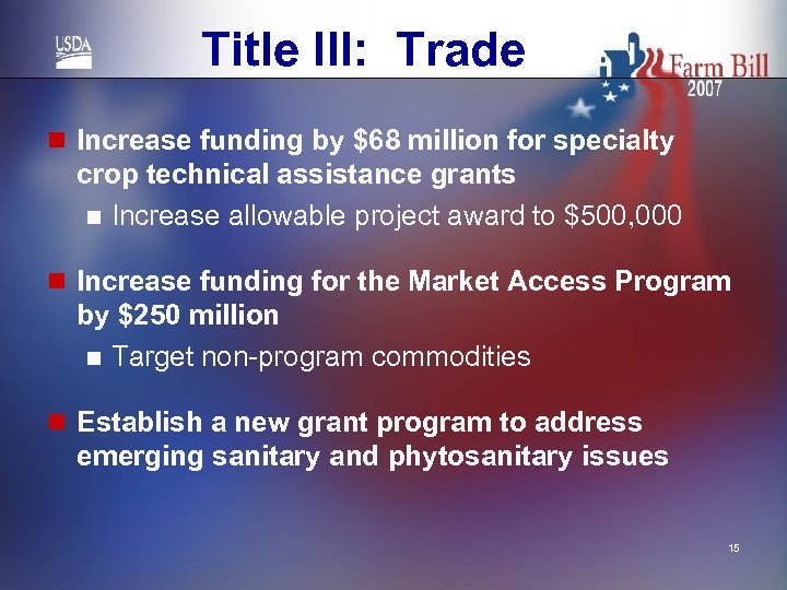 Title III: Trade n Increase funding by $68 million for specialty crop technical assistance