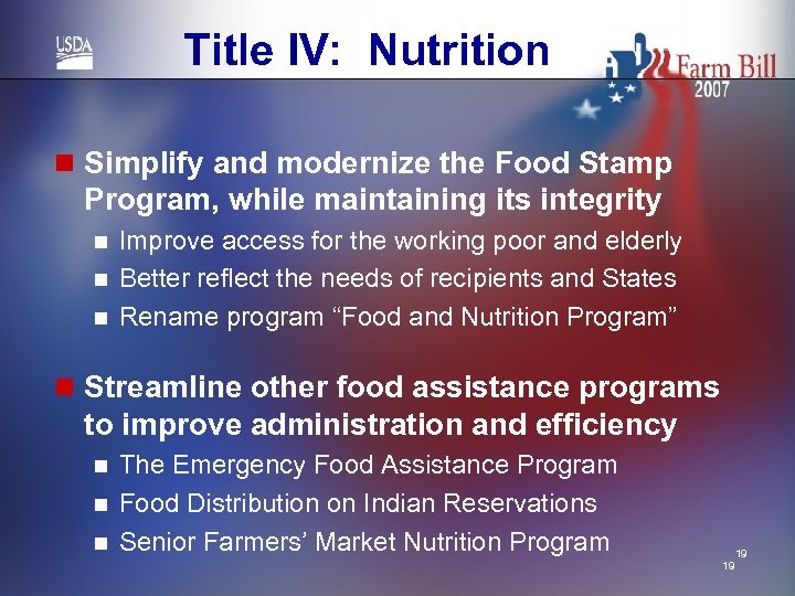 Title IV: Nutrition n Simplify and modernize the Food Stamp Program, while maintaining its