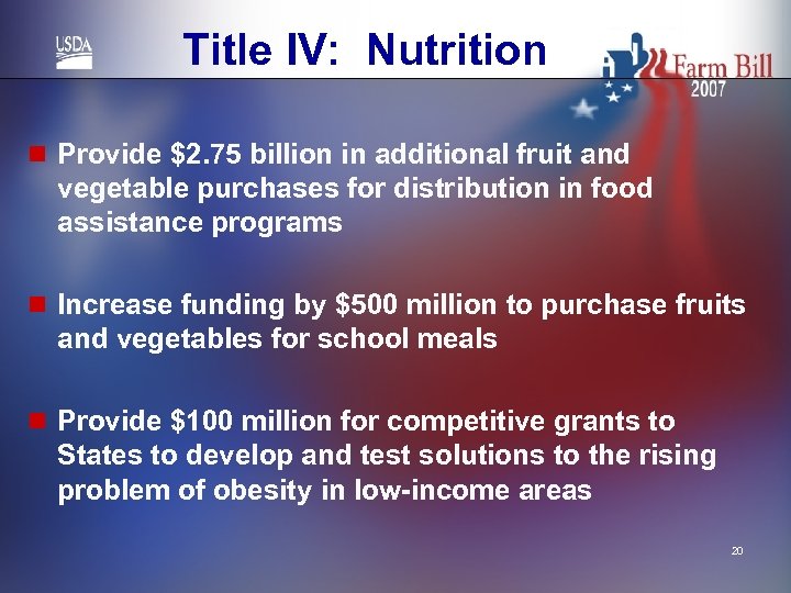 Title IV: Nutrition n Provide $2. 75 billion in additional fruit and vegetable purchases